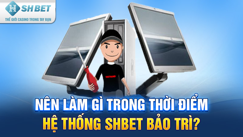 bảo trì shbet